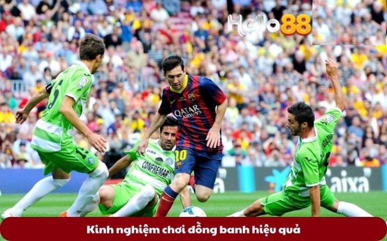 Kinh nghiệm chơi đồng banh hiệu quả
